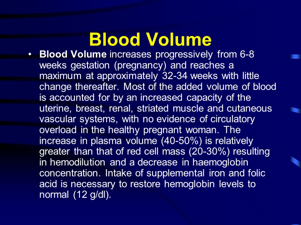 Blood Volume Blood Volume increases progressively from 6-8 weeks gestation (pregnancy) and reaches a